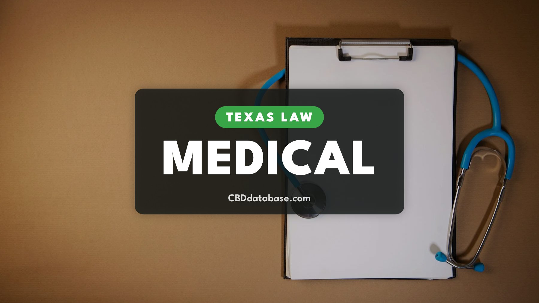 Texas Law: Medical, clipboard and stethoscope on a brown background